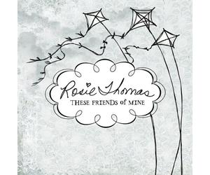 Rosie Thomas - These Friends of Mine