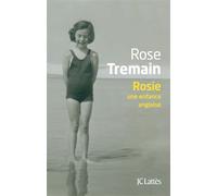 Rosie Une enfance anglaise - Rose Tremain - Lattes - broché - Récit