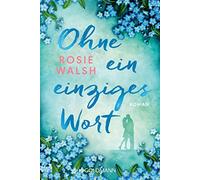 Rosie Walsh Stefanie Retterbush Ohne ein einziges Wort: Roman (Poche)