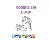 ROSIE'S BIG BOOK: LETS COLOR