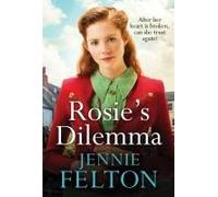 Rosie's Dilemma: A Heart-Rending Tale Of Wartime Love And Secrets