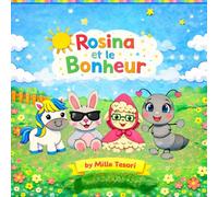 Rosina et le Bonheur: Le bonheur n'est pas aussi loin qu'on l'imagine.