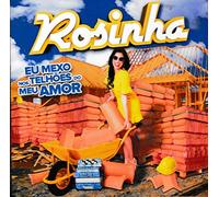 Rosinha - Rosinha - Eu Mexo Nos Telhoes Do Meu Amor [CD] 2019