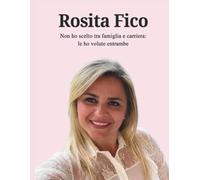 Rosita Fico: Non ho scelto tra famiglia e carriera: le ho volute entrambe