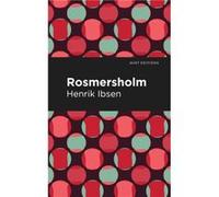 Rosmersholm by Henrik Ibsen Henrik Ibsen , Contributions by Mint Editions (Auteur)