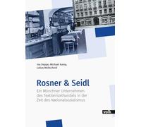 Rosner & Seidl: Ein Münchner Unternehmen des Textileinzelhandels in der Zeit des Nationalsozialismus (Veröffentlichungen des Bayerischen Wirtschaftsarchivs)