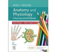 Ross amp Wilson Anatomy and Physiology Colouring and Workbook - Grant Allison BSc PhD RGN Department of Biological and Biomedical Sciences Glasgow Caledon Grant Allison BSc PhD RGN Department of Biolo