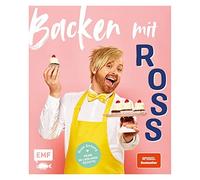 Ross Antony Backen mit Ross Antony: Meine 60 Lieblingsrezepte: Erdbeer-S (Relié)