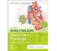 Ross en Wilson Anatomie en Fysiologie in gezondheid en ziekte by Anne Waugh & Allison Grant Anne Waugh Allison Grant (Auteur)