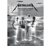 Ross Halfin - Metallica The Black Album In Black White - Hardback - E245z