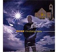 Ross - I'm Going Away