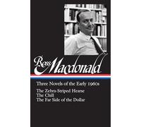 Ross Macdonald: Three Novels of the Early 1960s (LOA #279): The Zebra-Striped Hearse / The Chill / The Far Side of the Dollar