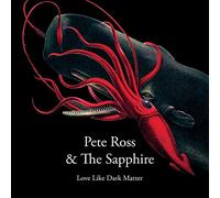 Ross, Pete -& the Sapphire- - Love Like Dark Matter