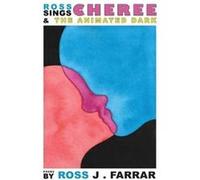 Ross Sings Cheree the Animated Dark by Ross John Farrar Ross John Farrar (Auteur)