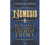 Ross, Tina - Nemesis: Medieval England's Greatest Enemy