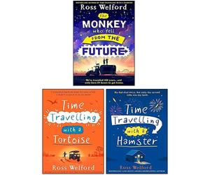 Ross Welford Collection 3 Books Set (Time Travelling with a Hamster, The Monkey Who Fell From The Future & Time Travelling with a Tortoise)