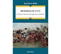 Rossbach 1757: La Prusse devient une puissance militaire