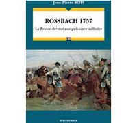 Rossbach 1757 - la prusse devient une puissance militaire Jean-Pierre Bois (Auteur)