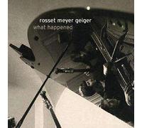 Rosset Meyer Geiger : What Happened [Vinyle]