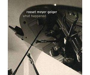 Rosset Meyer Geiger : What Happened [Vinyle]