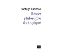 Rosset, philosophe du tragique - Santiago Espinosa - Puf - broché - Essai