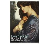 Evelyn Waugh – Rossetti: His Life and Works – Penguin Modern Classics – Poche