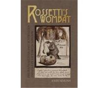Rossetti's Wombat: Pre-Raphaelites and Australian Animals in Victorian London Simons, John (Auteur)