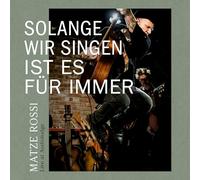 Rossi, Matze - Solange Wir Singen Ist Es Für Immer