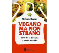 Rossini, S: Vegano Ma Non Strano. Per Tutta La Famiglia E A
