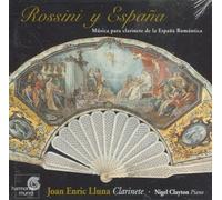Rossini Y Espana : Musique Espagole Romantique Pour Clarinette Sous L'influence De Rossini Lluna, Clarinette & Clayton, Piano
