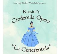 Rossini's Cinderella Opera: La Cenerentola: Very Fun Music History