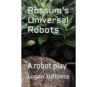 Rossum’s Universal Robots: A robot play
