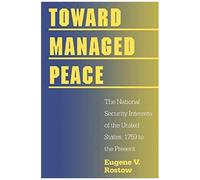 Rostow, E: Toward Managed Peace - The National Security Inte