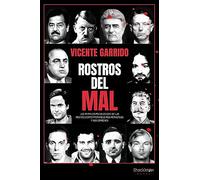 Rostros del mal: Los perfiles psicológicos de las mentes contemporáneas más perversas y sus crímenes