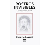 Rostros invisibles: Cicatrices de la ciudad