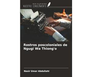 Rostros poscoloniales de Ngugi Wa Thiong'o