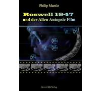 Roswell 1947 und der Alien Autopsie Film