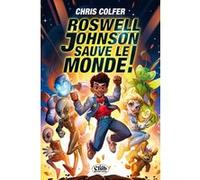 Roswell Johnson sauve le monde ! Chris Colfer (Auteur), Cyril Laumonier (Traduction)