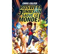 Roswell Johnson sauve le monde ! - Chris Colfer - Michel Lafon - broché - Roman junior