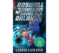 Roswell Johnson Saves the Galaxy!: Book 2: An action-packed adventure from the bestselling author of The Land of Stories