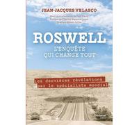 Roswell, L'enquête Qui Change Tout - Les Dernières Révélations Par Le Spécialiste Mondial Du Sujet