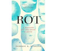 Rot: A History of the Irish Famine