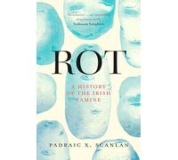 Rot: A History of the Irish Famine