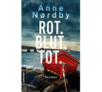 Rot. Blut.Tot. – Le best-seller thriller scandinave autour de Superrecognizerin Marit Rauch Iversen