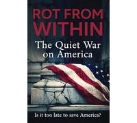 Rot From Within: The Quiet War on America