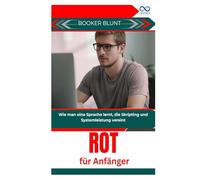 Rot für Anfänger: Wie man eine Sprache lernt, die Skripting und Systemleistung vereint