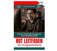 Rot Leitfaden für Fortgeschrittene: Wie man mit Red High-LevelApps und Low-Level-Systeme erstellt