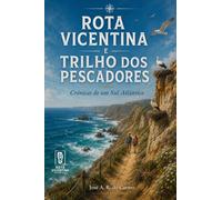 Rota Vicentina e Trilho dos Pescadores: Crónicas de um Sul atlântico