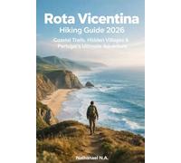 ROTA VICENTINA HIKING GUIDE 2026: Coastal Trails, Hidden Villages & Portugal’s Ultimate Adventure