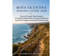 ROTA VICENTINA HIKING GUIDE 2026: Discover Portugal’s Rota Vicentina: A Complete Walking Guide with Route Breakdowns, Coastal Trail Insights, and Essential Preparation Tips